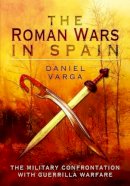 Daniel Varga - Roman Wars in Spain - 9781473827813 - V9781473827813