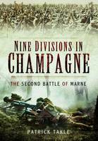 Patrick Takle - Nine Divisions in Champagne: The Second Battle of Marne - 9781473834224 - V9781473834224