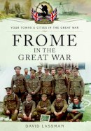 David Lassman - Frome in the Great War - 9781473835931 - V9781473835931