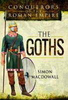 Simon Macdowall - Conquerors of the Roman Empire: The Goths - 9781473837645 - V9781473837645