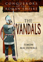 Simon Macdowall - Conquerors of the Roman Empire: The Vandals - 9781473837706 - V9781473837706