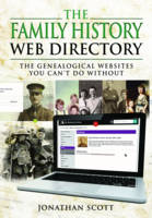 Jonathan Scott - The Family History Web Directory: The Genealogical Websites You Can´t Do Without - 9781473837997 - V9781473837997