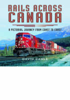 David Cable - Rails Across Canada: A Pictorial Journey From Coast to Coast - 9781473838062 - V9781473838062