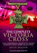Kevin Brazier - Complete Victoria Cross: A Full Chronological Record of All Holders of Britain´s Highest Award for Gallantry - 9781473843516 - V9781473843516