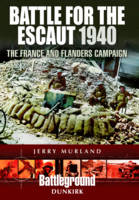 Jerry Murland - Battle for the Escaut: The France and Flanders Campaign 1940 - 9781473852617 - V9781473852617