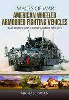 Michael Green - American Wheeled Armoured Fighting Vehicles - 9781473854369 - V9781473854369