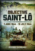 Georges Bernage - Objective Saint-Lô: 7 June 1944 - 18 July 1944 - 9781473857605 - V9781473857605