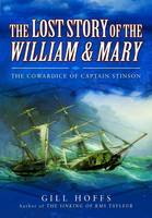 Gill Hoffs - The Lost Story of the William and Mary: The Cowardice of Captain Stinson - 9781473858244 - V9781473858244