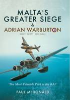 Paul Mcdonald - Malta´s Greater Siege: And Adrian Warburton DSO*, DFC**, DFC (USA) - 9781473860087 - V9781473860087