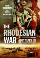 Paul Moorcraft - The Rhodesian War: Fifty Years on from UDI - 9781473860735 - V9781473860735