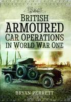 Bryan Perrett - British Armoured Car Operations in World War I - 9781473861183 - V9781473861183