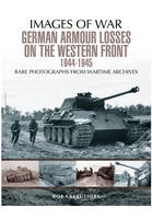 Bob Carruthers - German Armour Losses on the Western Front from 1944 - 1945 - 9781473868526 - V9781473868526