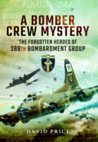 David Price - A Bomber Crew Mystery: The Forgotten Heroes of 388th Bombardment Group - 9781473870468 - V9781473870468