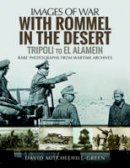 David Mitchelhill-Green - With Rommel in the Desert: Tripoli to el Alamein - 9781473878754 - V9781473878754
