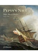J D. Davies - Pepys´s Navy: Ships, Men and Warfare 1649-89 - 9781473879287 - V9781473879287