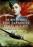 Tate, William - Surviving the Japanese Onslaught: An RAF PoW in Burma - 9781473880733 - V9781473880733