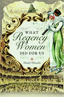 Rachel Knowles - What Regency Women Did For Us - 9781473882249 - V9781473882249