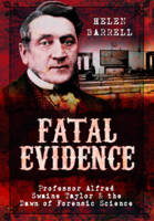 Helen Barrell - Fatal Evidence: Professor Alfred Swaine Taylor & the Dawn of Forensic Science - 9781473883413 - V9781473883413