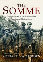 Richard Van Emden - The Somme: The Epic Battle in the Soldiers´ Own Words and Photographs - 9781473885172 - V9781473885172