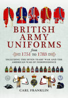 Carl J. Franklin - British Army Uniforms of the American Revolution 1751 - 1783 - 9781473886667 - V9781473886667