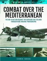 Chris Goss - Combat Over the Mediterranean: The RAF in Action Against the Germans and Italians Through Rare Archive Photographs - 9781473889439 - V9781473889439