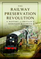 Jonathan Brown - The Railway Preservation Revolution: A History of Britain´s Heritage Railways - 9781473891173 - V9781473891173