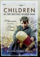 Amanda Herbert-Davies - Children in the Second World War: Memories from the Home Front - 9781473893566 - V9781473893566