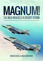 Braxton R. Eisel - Magnum! The Wild Weasels in Desert Storm: The Elimination of Iraq´s Air Defence - 9781473899001 - V9781473899001