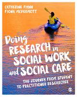 Catherine Flynn - Doing Research in Social Work and Social Care: The Journey from Student to Practitioner Researcher - 9781473906624 - V9781473906624
