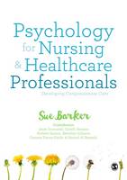 Sue Barker - Psychology for Nursing and Healthcare Professionals: Developing Compassionate Care - 9781473925069 - V9781473925069