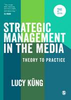 Lucy Kung - Strategic Management in the Media: Theory to Practice - 9781473929500 - V9781473929500
