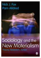 Nick J. Fox - Sociology and the New Materialism: Theory, Research, Action - 9781473942226 - V9781473942226
