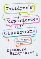 Eleanore Hargreaves - Children´s experiences of classrooms: Talking about being pupils in the classroom - 9781473957176 - V9781473957176