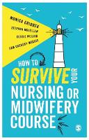 Gribben, Monica, McLellan, Stephen, McGirr, Debbie, Chenery-Morris, Sam - How to Survive your Nursing or Midwifery Course: A Toolkit for Success - 9781473969230 - V9781473969230
