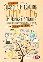Bird, James, Caldwell, Helen, Mayne, Peter - Lessons in Teaching Computing in Primary Schools - 9781473970410 - V9781473970410
