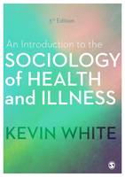 Kevin White - An Introduction to the Sociology of Health and Illness - 9781473982086 - V9781473982086