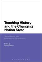 Unknown - Teaching History and the Changing Nation State: Transnational and Intranational Perspectives - 9781474225908 - V9781474225908