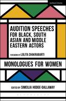 S(Ed Hodge-Dallaway - Audition Speeches for Black, South Asian and Middle Eastern Actors: Monologues for Women - 9781474229241 - V9781474229241