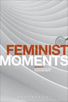 Katherine Smits - Feminist Moments: Reading Feminist Texts - 9781474230391 - V9781474230391