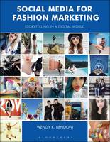 Wendy K. Bendoni - Social Media for Fashion Marketing: Storytelling in a Digital World - 9781474233323 - V9781474233323