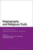 Rico G. Monge, Kerry P. C. San Chirico and Rachel J. Smith - Hagiography and Religious Truth: Case Studies in the Abrahamic and Dharmic Traditions - 9781474235778 - V9781474235778