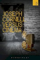 Michael Pigott - Joseph Cornell Versus Cinema - 9781474238458 - V9781474238458