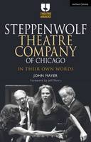 John Mayer - Steppenwolf Theatre Company of Chicago: In Their Own Words - 9781474239455 - V9781474239455