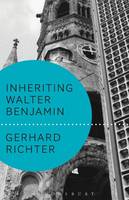 Gerhard Richter - Inheriting Walter Benjamin - 9781474251235 - V9781474251235