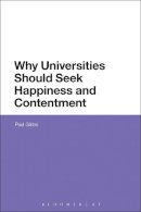 Paul Gibbs - Why Universities Should Seek Happiness and Contentment - 9781474252058 - V9781474252058