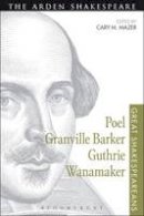 Cary M Mazer - Poel, Granville Barker, Guthrie, Wanamaker: Great Shakespeareans: Volume XV - 9781474253840 - V9781474253840
