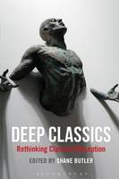 Shane Butler - Deep Classics: Rethinking Classical Reception - 9781474260510 - V9781474260510