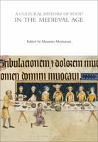 Massimo Montanari (Ed.) - A Cultural History of Food in the Medieval Age - 9781474269919 - V9781474269919