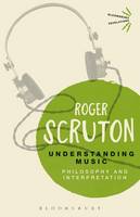 Roger Scruton - Understanding Music: Philosophy and Interpretation - 9781474270175 - V9781474270175