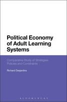 Desjardins, Richard - Political Economy of Adult Learning Systems: Comparative Study of Strategies, Policies and Constraints - 9781474273640 - V9781474273640